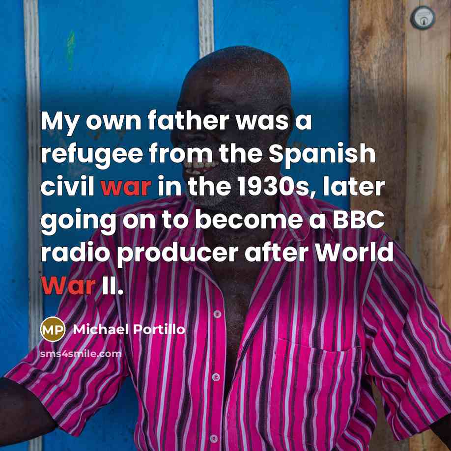 “My own father was a refugee from the Spanish civil…” quote by Michael Portillo