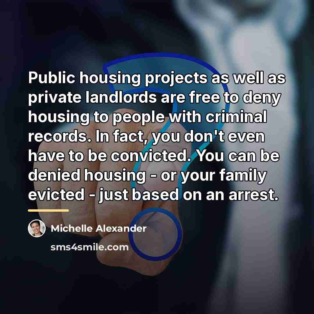 “Public housing projects as well as private landlords are free…” quote by Michelle Alexander