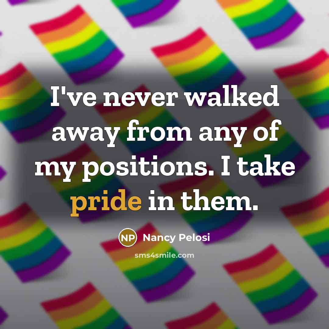 “I've never walked away from any of my positions. I…” quote by Nancy Pelosi