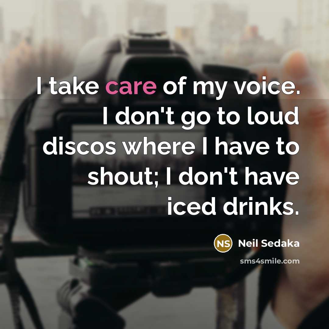 “I take care of my voice. I don't go to…” quote by Neil Sedaka