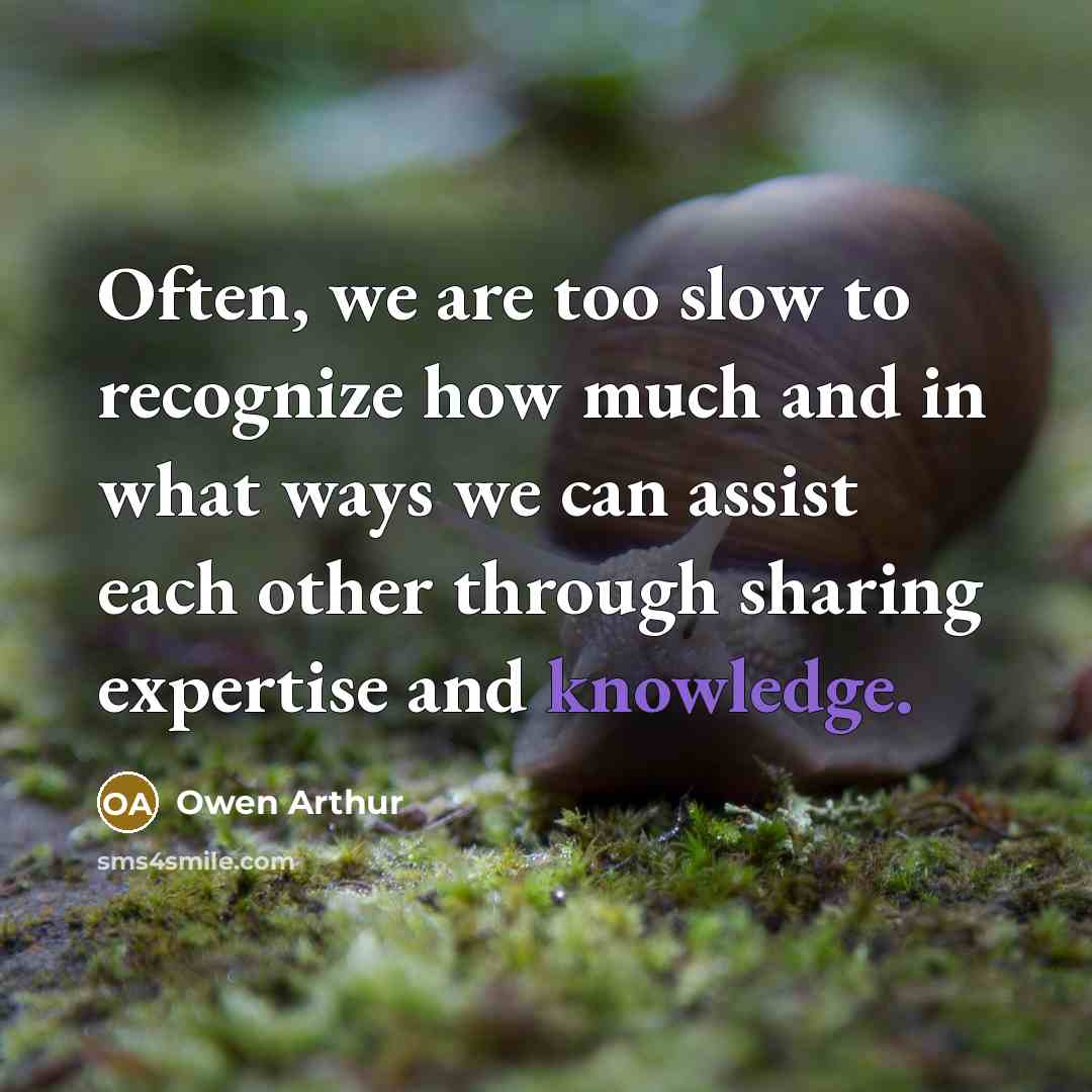 “Often, we are too slow to recognize how much and…” quote by Owen Arthur