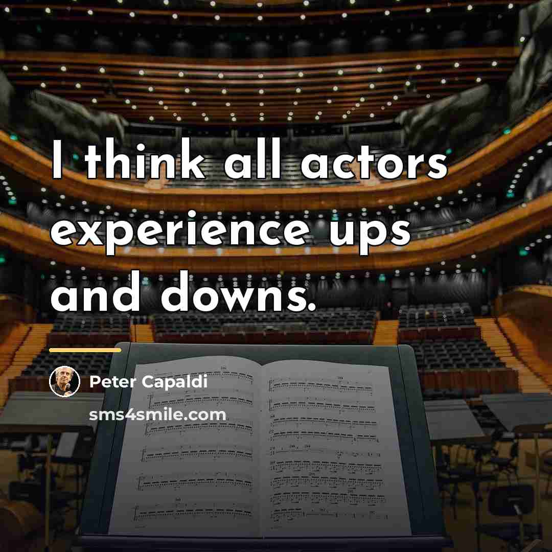 “I think all actors experience ups and downs.…” quote by Peter Capaldi