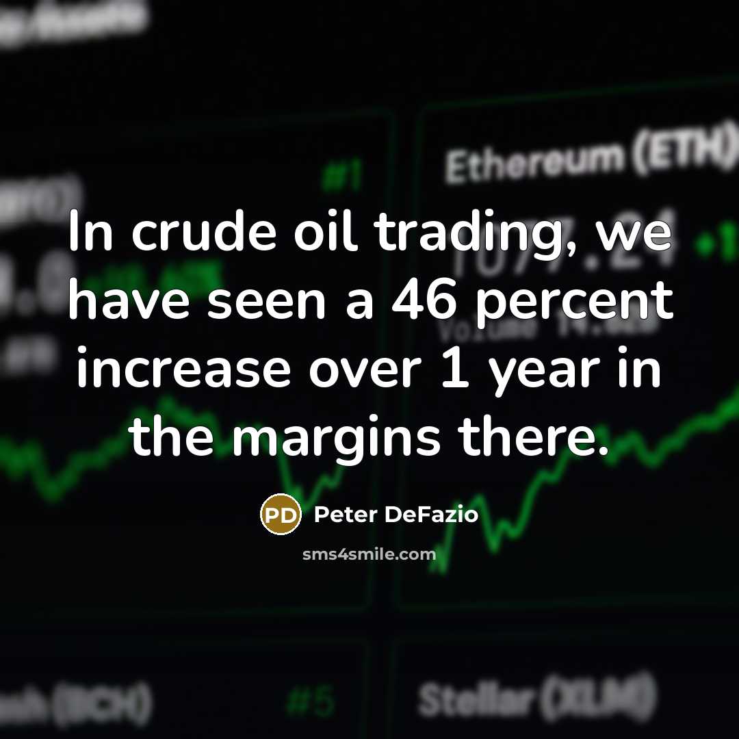 “In crude oil trading, we have seen a 46 percent…” quote by Peter DeFazio