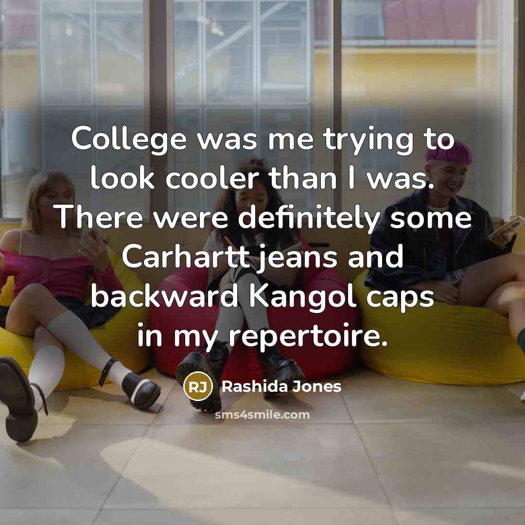 “College was me trying to look cooler than I was.…” quote by Rashida Jones