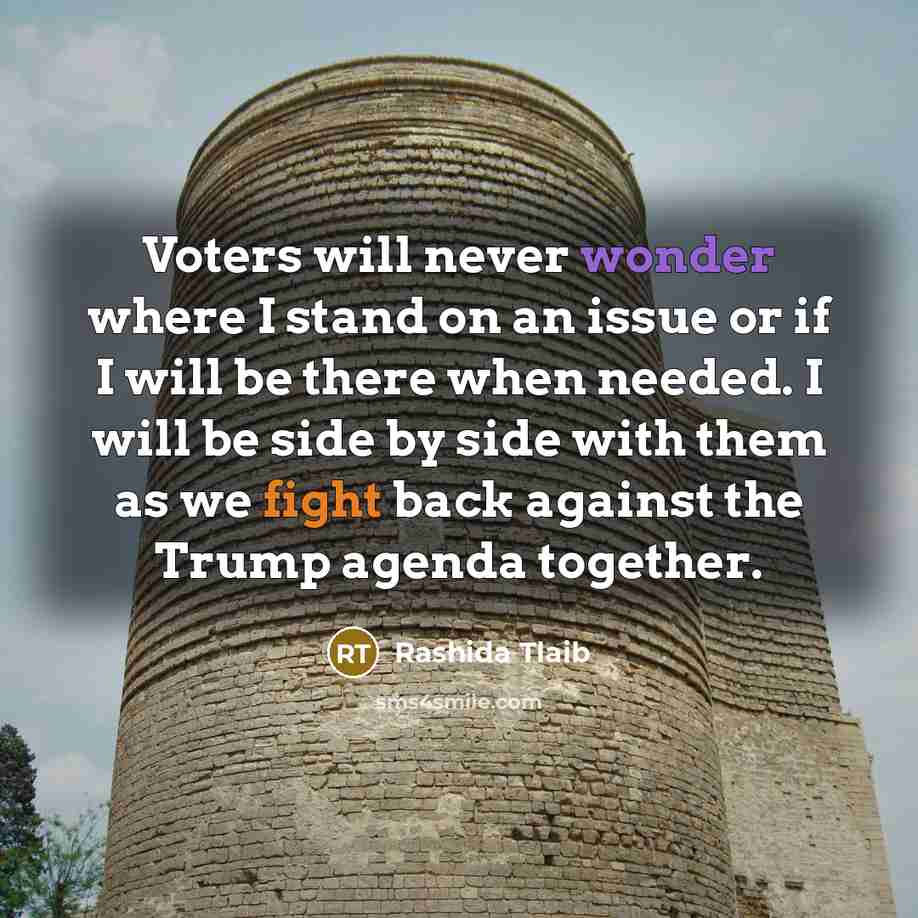 “Voters will never wonder where I stand on an issue…” quote by Rashida Tlaib