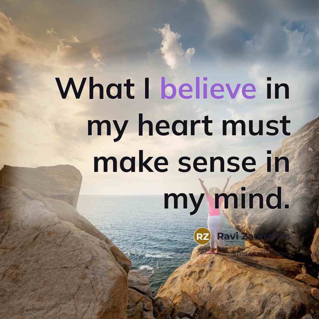 “What I believe in my heart must make sense in…” quote by Ravi Zacharias