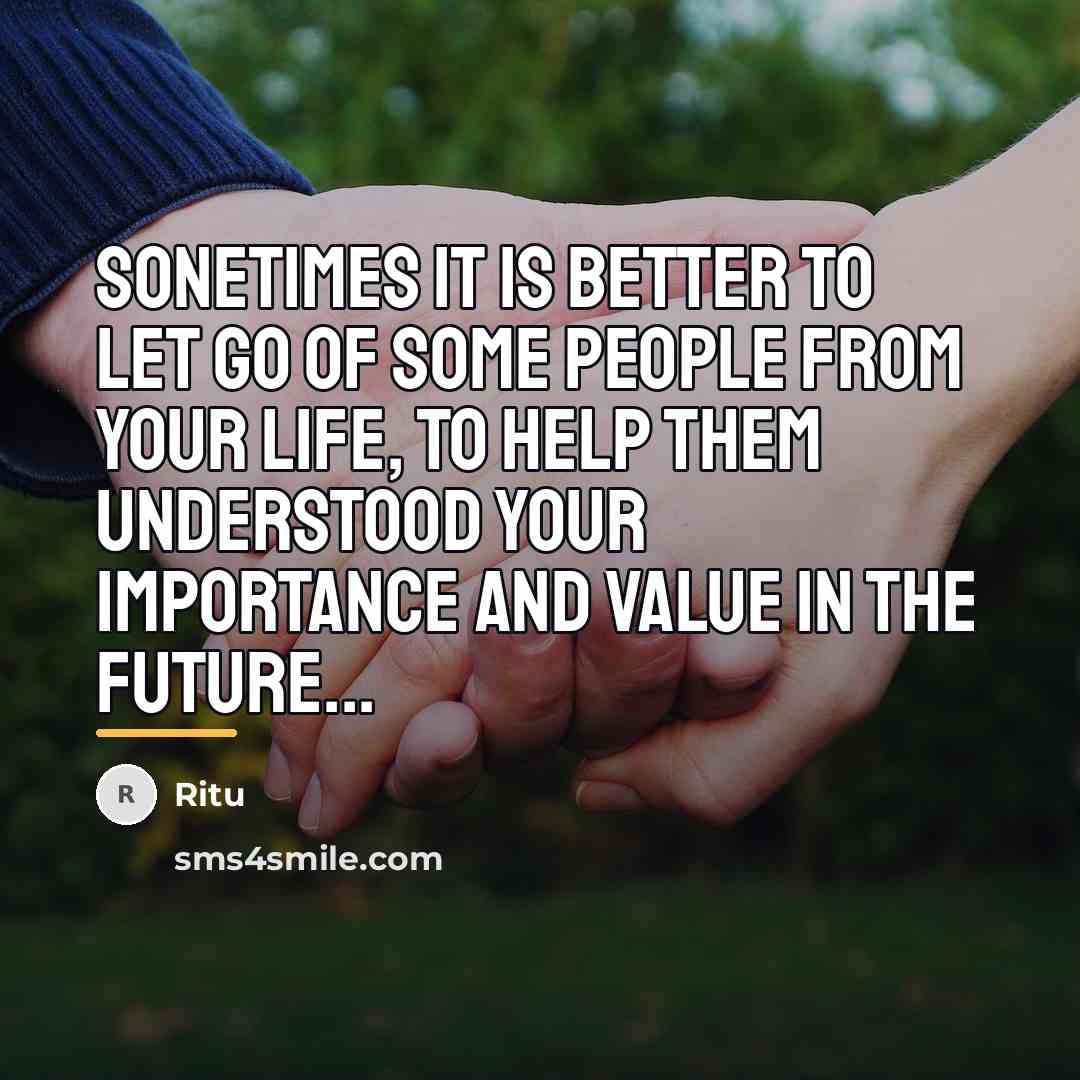 “Sonetimes it is better to let go of some people…” quote by Ritu