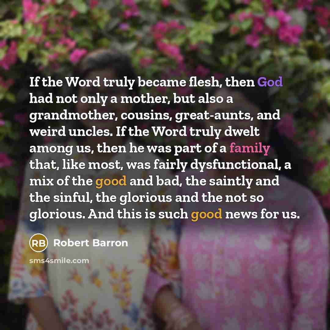 “If the Word truly became flesh, then God had not…” quote by Robert Barron