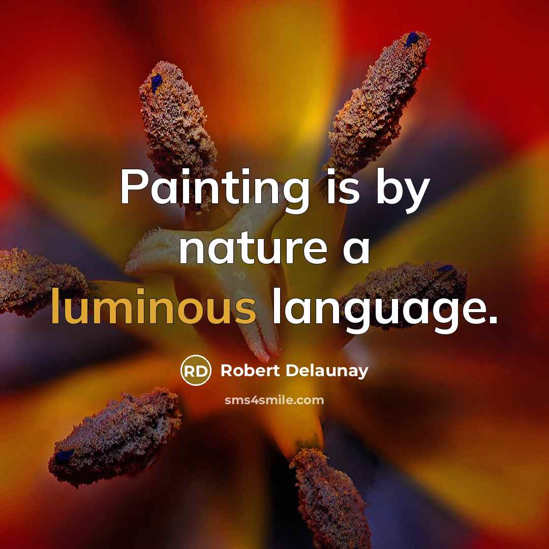 “Painting is by nature a luminous language.” quote by Robert Delaunay