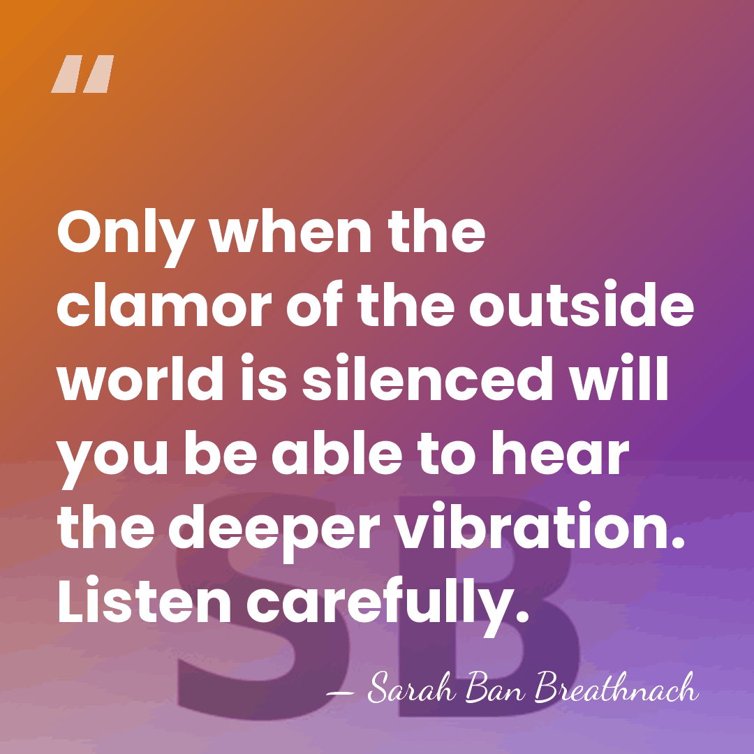 Only when the clamor of the outside world is silenced will you&hellip; - Sarah Ban Breathnach