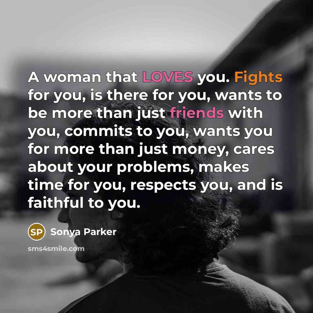 “A woman that LOVES you. Fights for you, is there…” quote by Sonya Parker