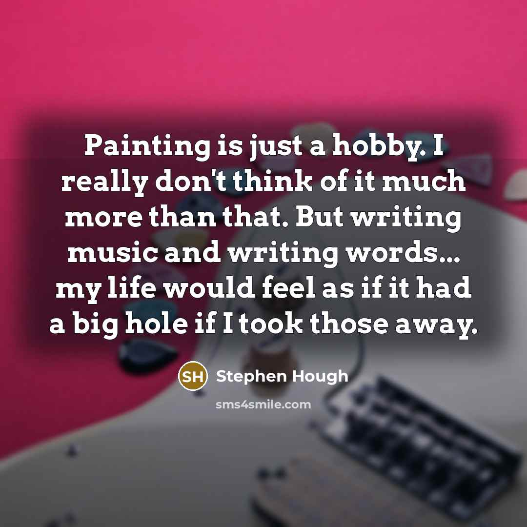 “Painting is just a hobby. I really don't think of…” quote by Stephen Hough
