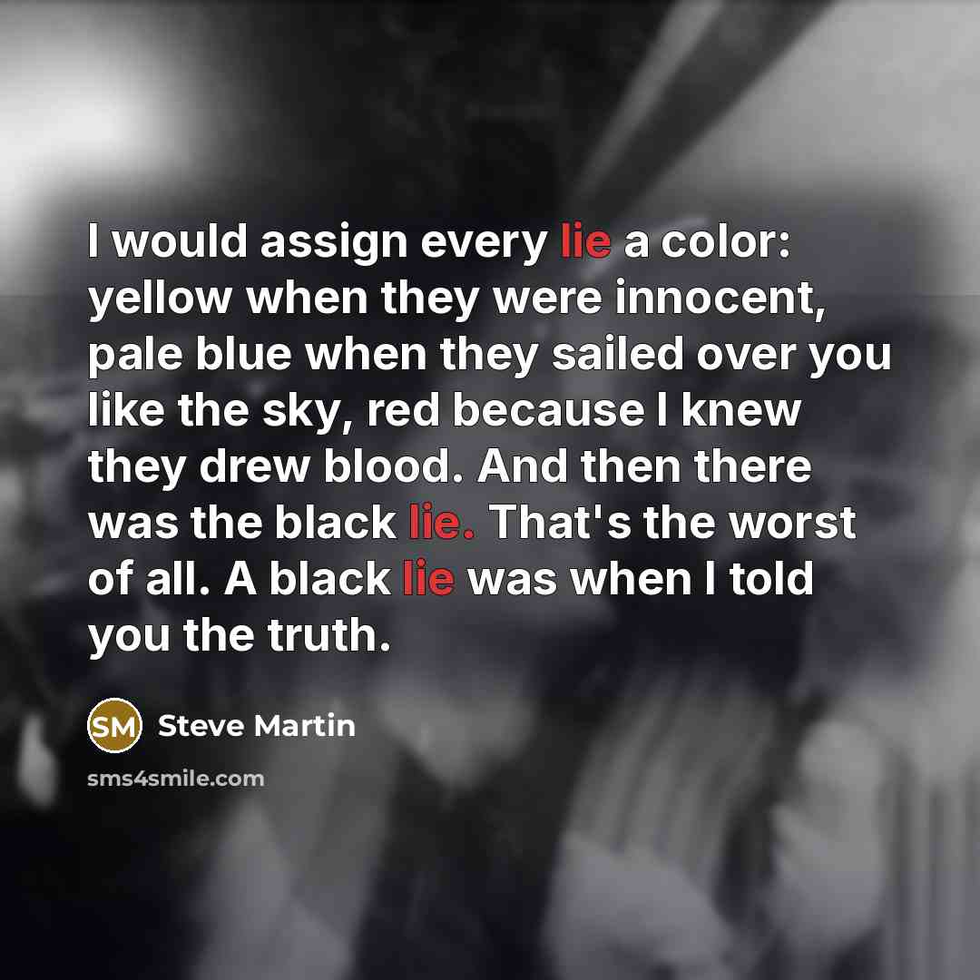 “I would assign every lie a color: yellow when they…” quote by Steve Martin