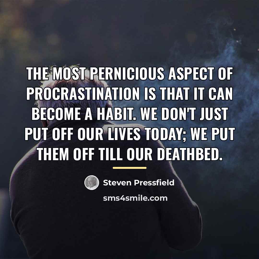 “The most pernicious aspect of procrastination is that it can…” quote by Steven Pressfield