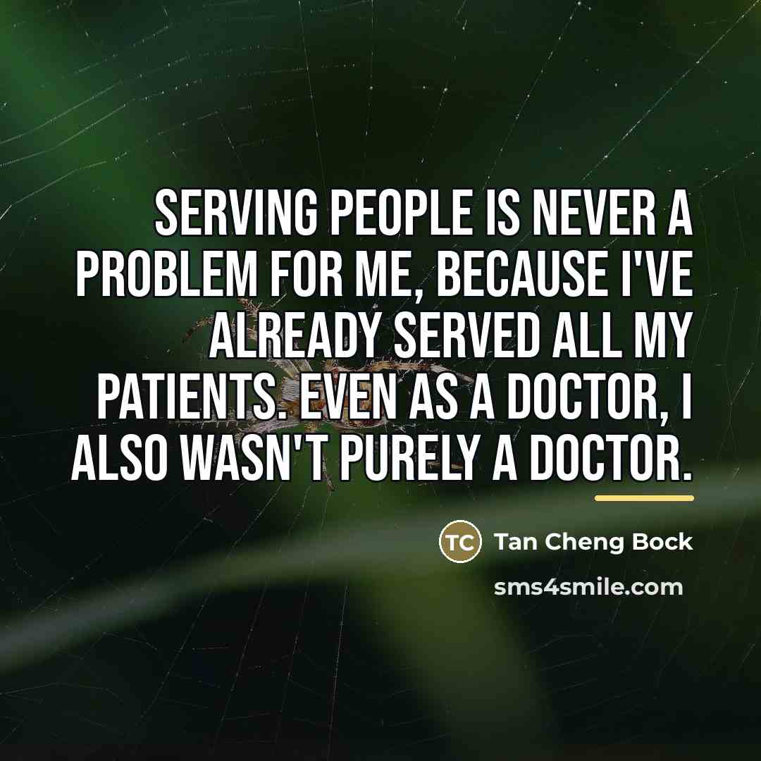 “Serving people is never a problem for me, because I've…” quote by Tan Cheng Bock