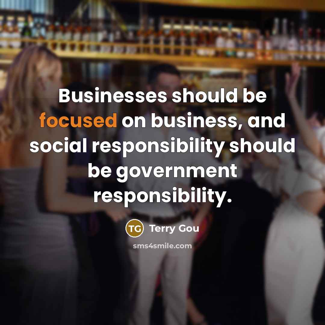 “Businesses should be focused on business, and social responsibility should…” quote by Terry Gou