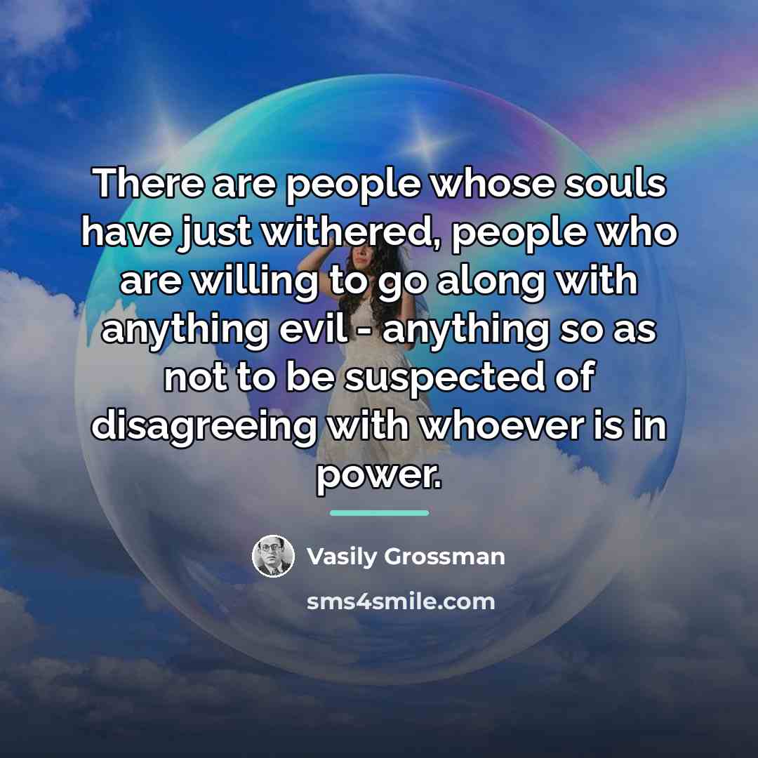 “There are people whose souls have just withered, people who…” quote by Vasily Grossman