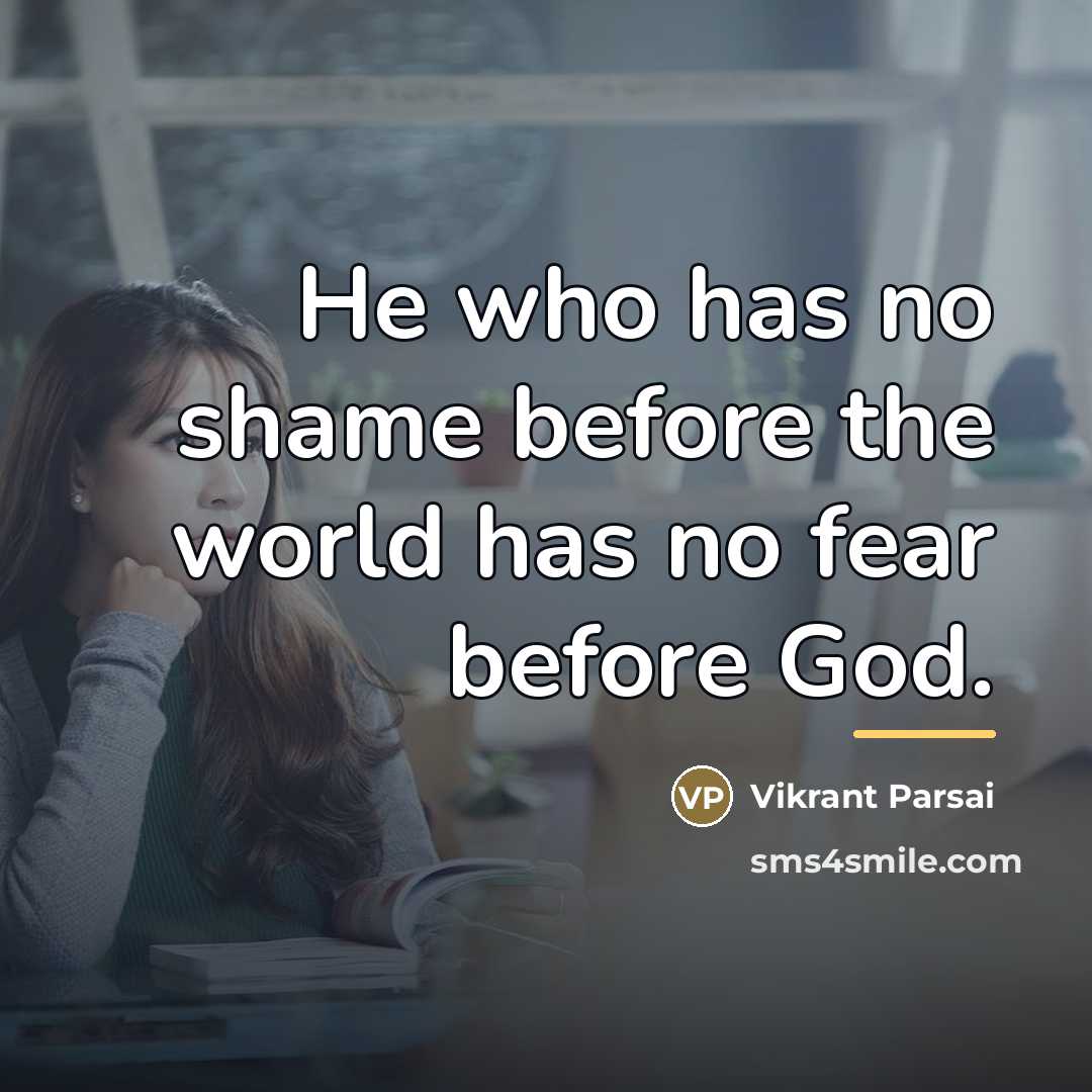 “He who has no shame before the world has no…” quote by Vikrant Parsai
