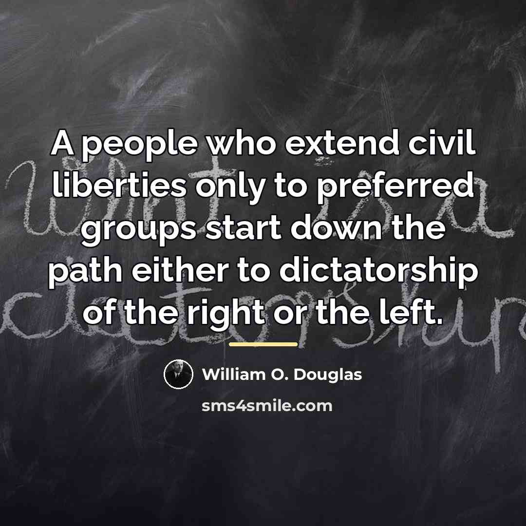 “A people who extend civil liberties only to preferred groups…” quote by William O. Douglas