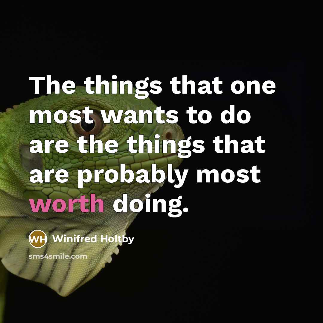 “The things that one most wants to do are the…” quote by Winifred Holtby