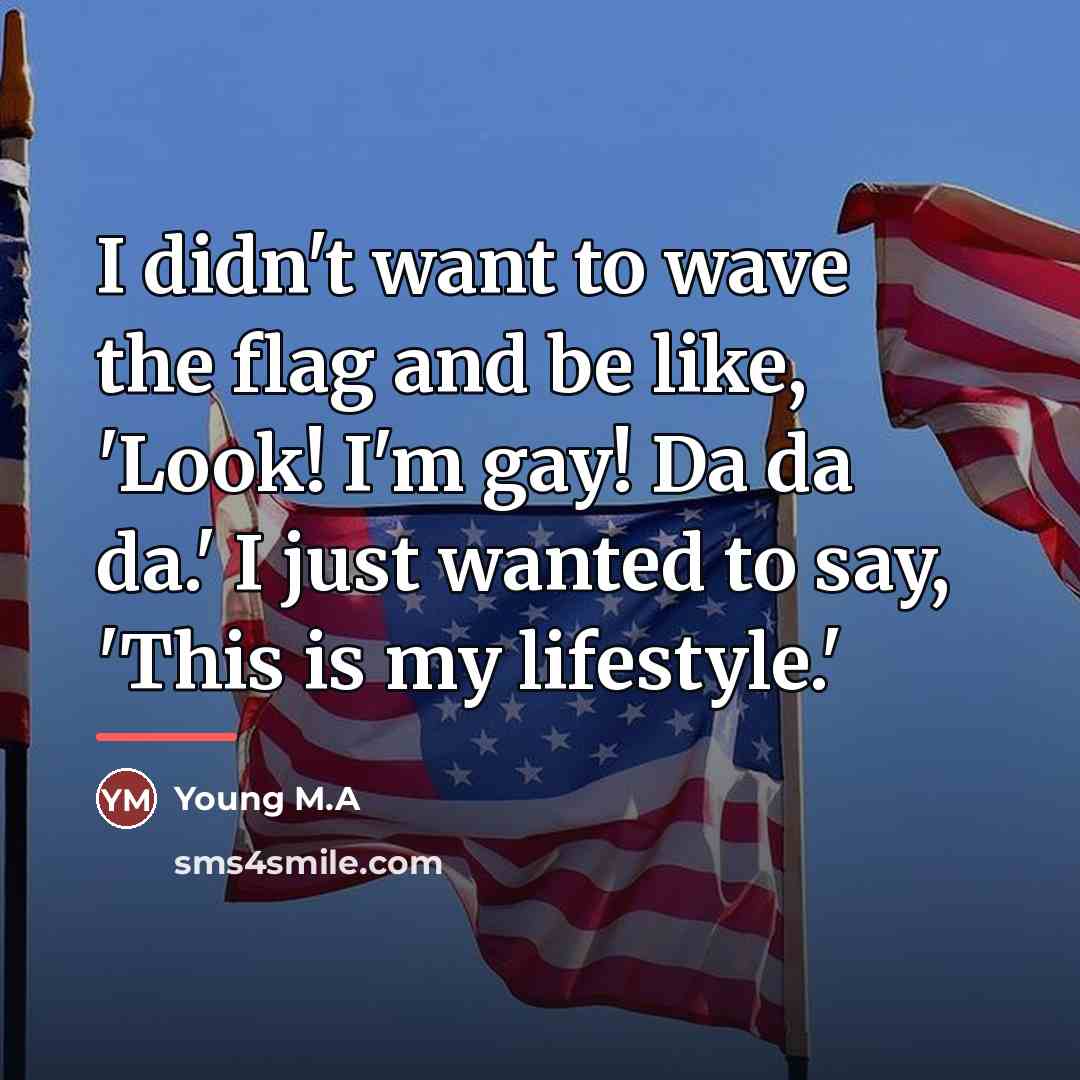 “I didn't want to wave the flag and be like,…” quote by Young M.A