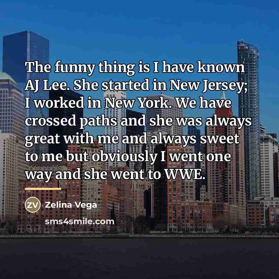 “The funny thing is I have known AJ Lee. She…” quote by Zelina Vega