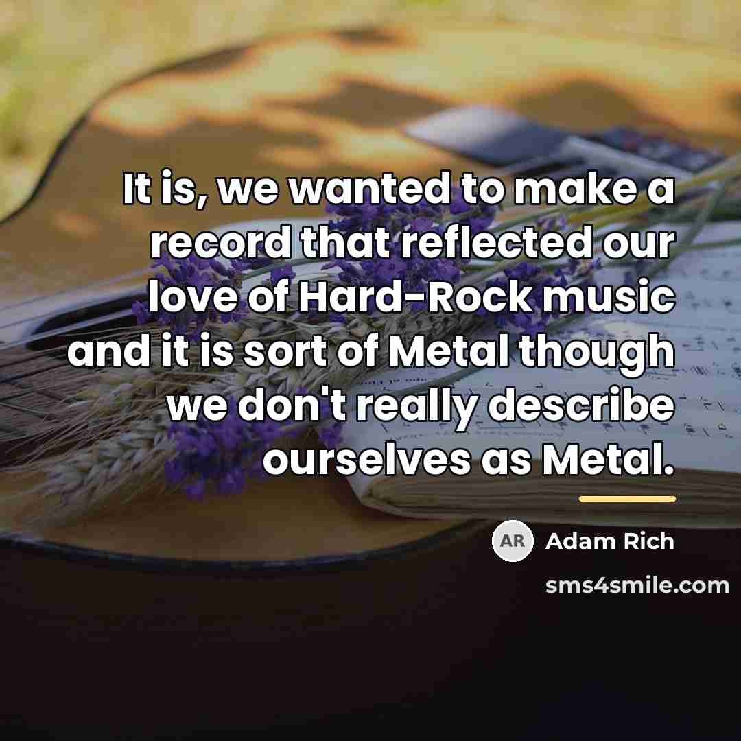 “It is, we wanted to make a record that reflected…” quote by Adam Rich