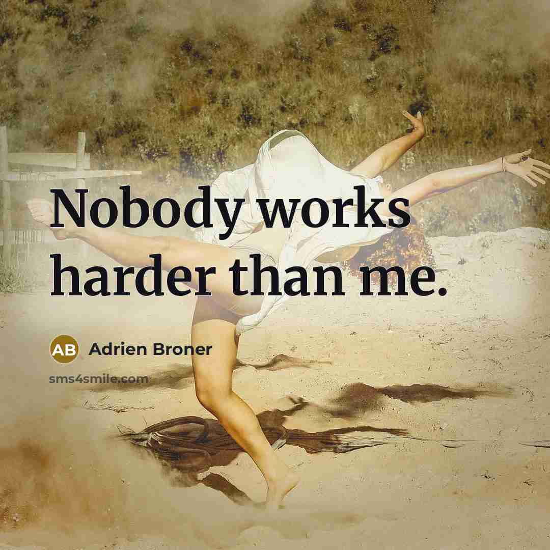 “Nobody works harder than me.…” quote by Adrien Broner