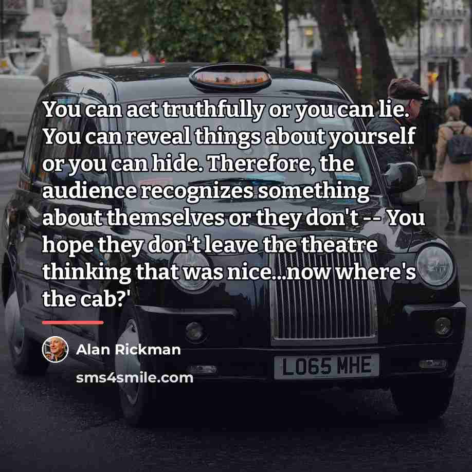“You can act truthfully or you can lie. You can…” quote by Alan Rickman