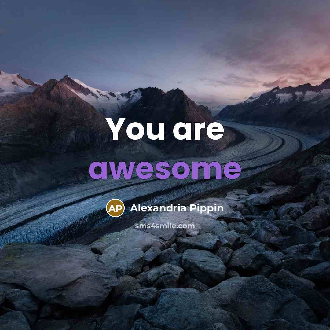 “You are awesome” quote by Alexandria Pippin