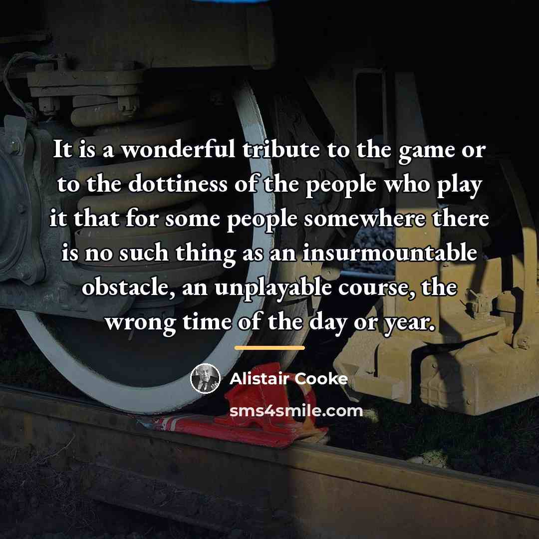 “It is a wonderful tribute to the game or to…” quote by Alistair Cooke