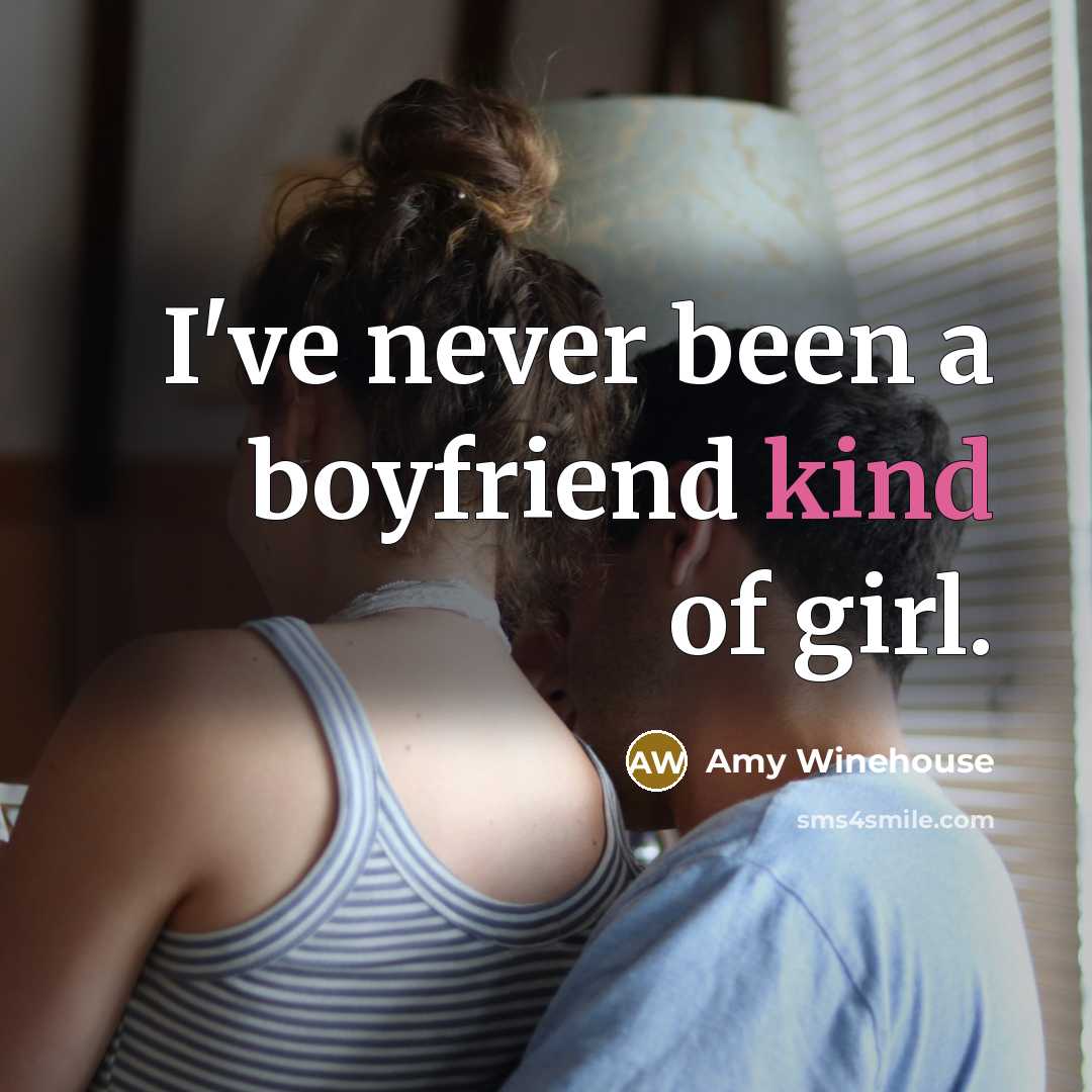 “I've never been a boyfriend kind of girl.…” quote by Amy Winehouse