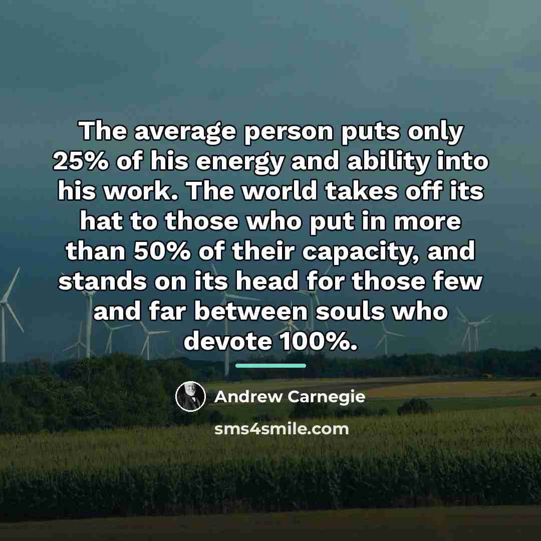 “The average person puts only 25% of his energy and…” quote by Andrew Carnegie