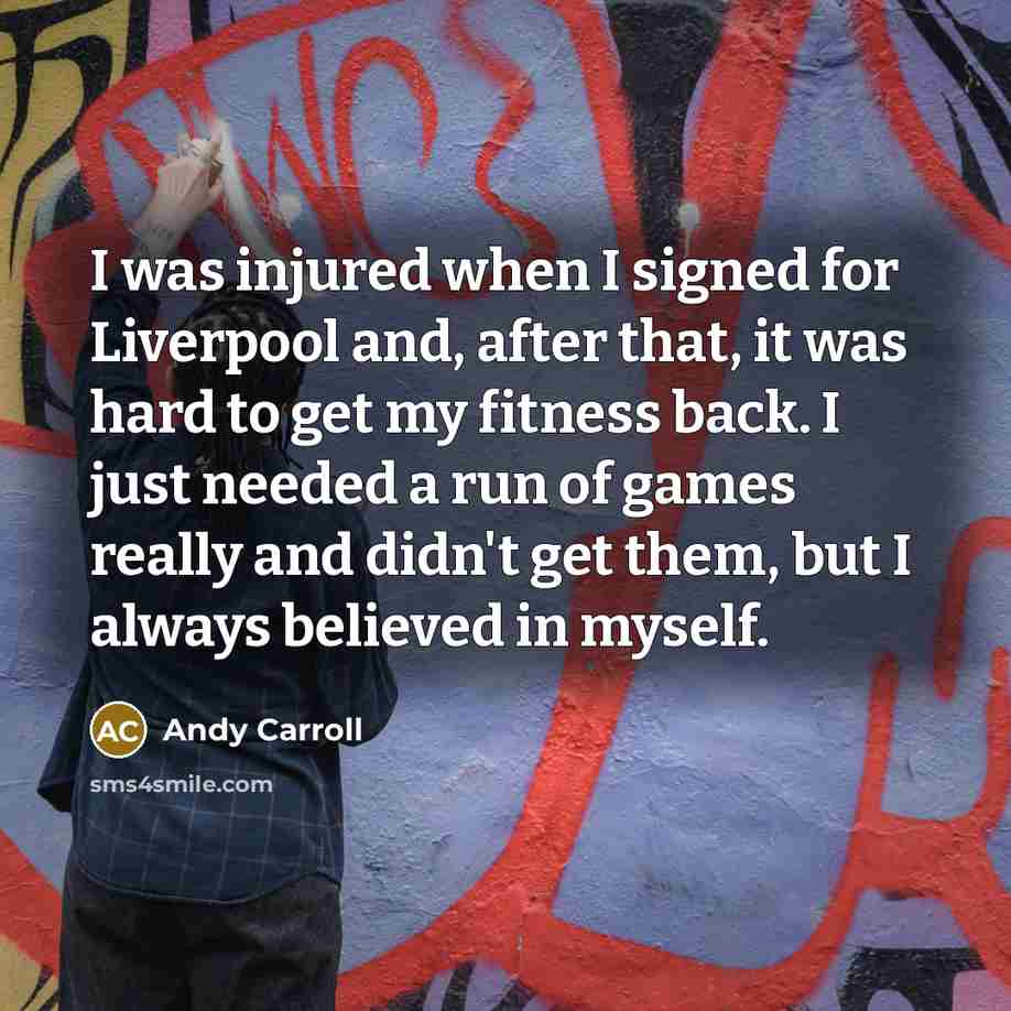 “I was injured when I signed for Liverpool and, after…” quote by Andy Carroll