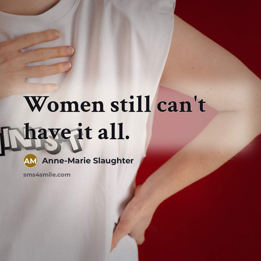 “Women still can't have it all.” quote by Anne-Marie Slaughter