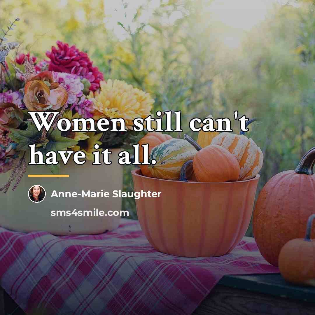 “Women still can't have it all.…” quote by Anne-Marie Slaughter