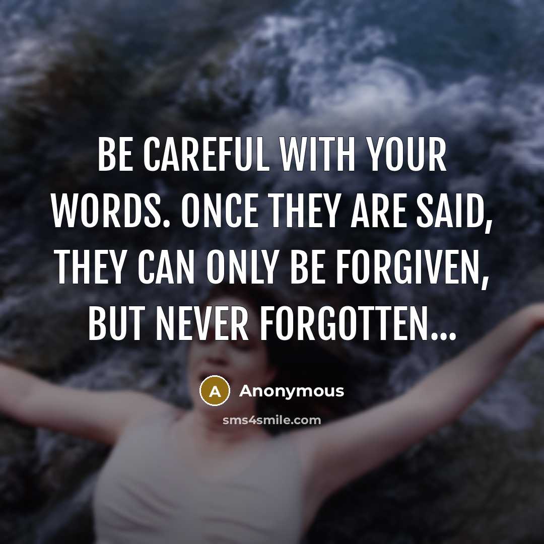 “Be Careful With Your Words. Once They Are Said, They…” quote by Anonymous