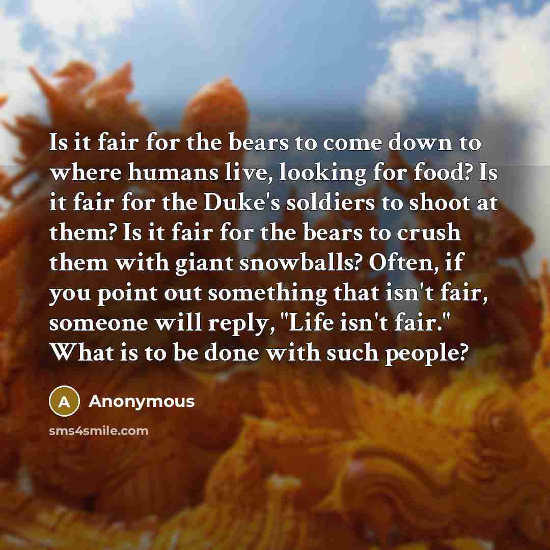 “Is it fair for the bears to come down to…” quote by Anonymous