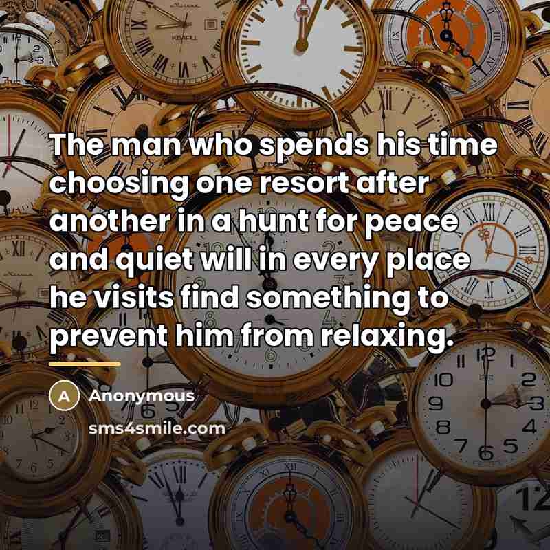 “The man who spends his time choosing one resort after…” quote by Anonymous