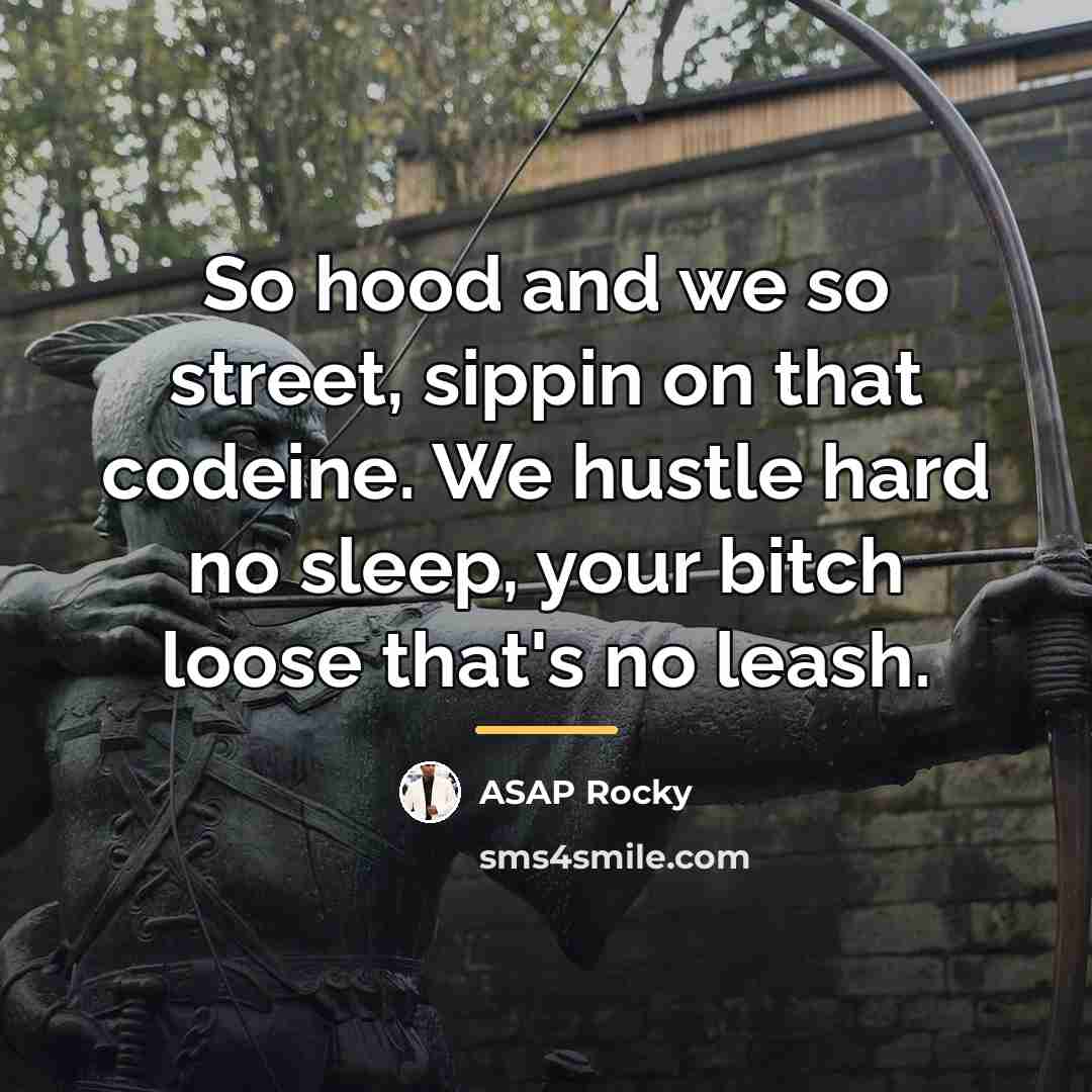 “So hood and we so street, sippin on that codeine.…” quote by Asap Rocky