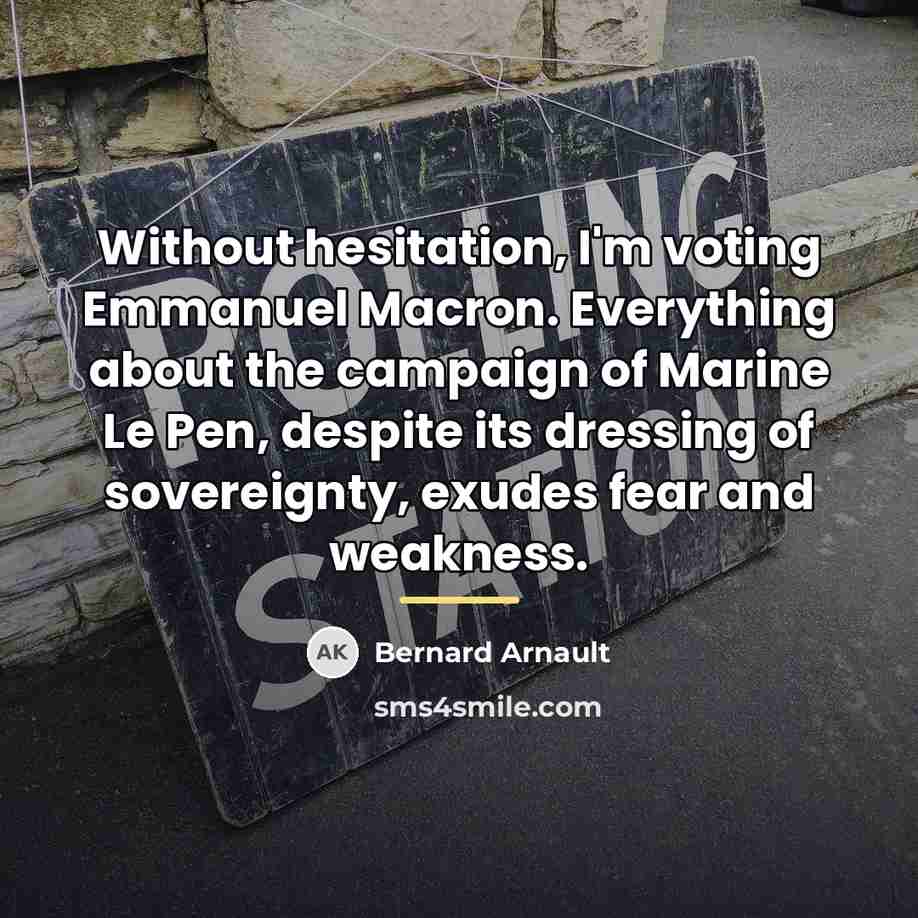 “Without hesitation, I'm voting Emmanuel Macron. Everything about the campaign…” quote by Bernard Arnault