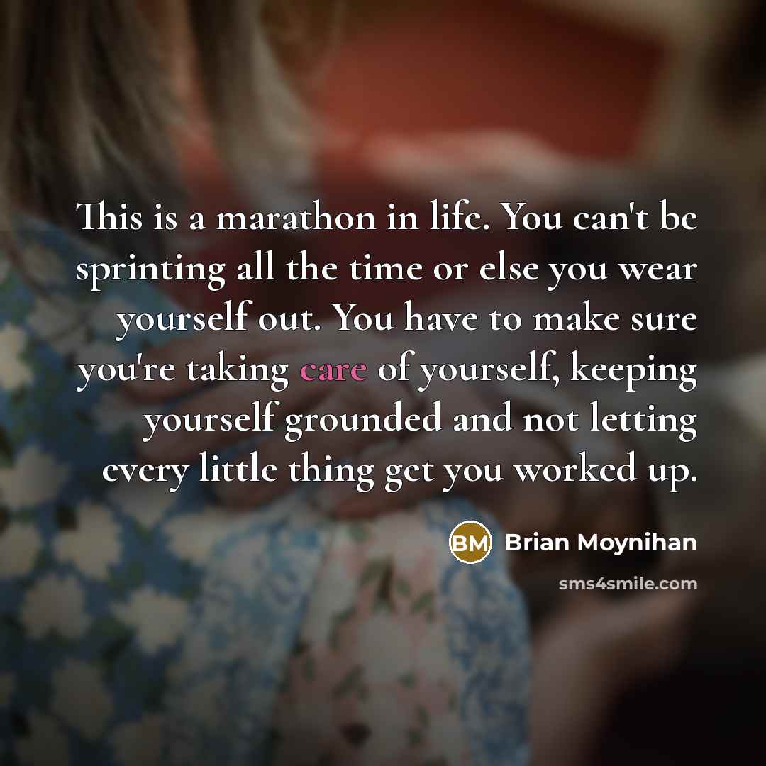 “This is a marathon in life. You can't be sprinting…” quote by Brian Moynihan