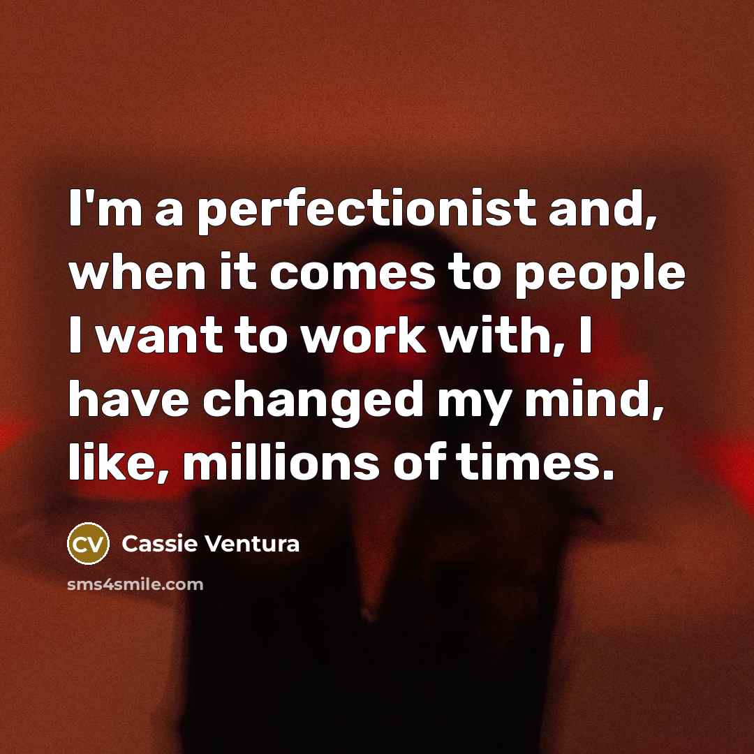 “I'm a perfectionist and, when it comes to people I…” quote by Cassie Ventura