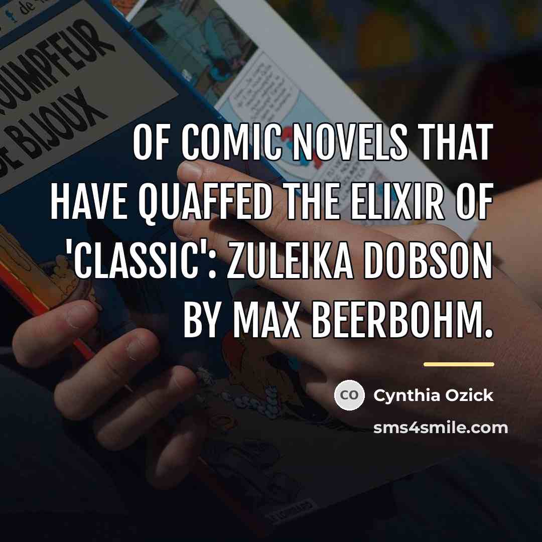 “Of comic novels that have quaffed the elixir of 'classic':…” quote by Cynthia Ozick