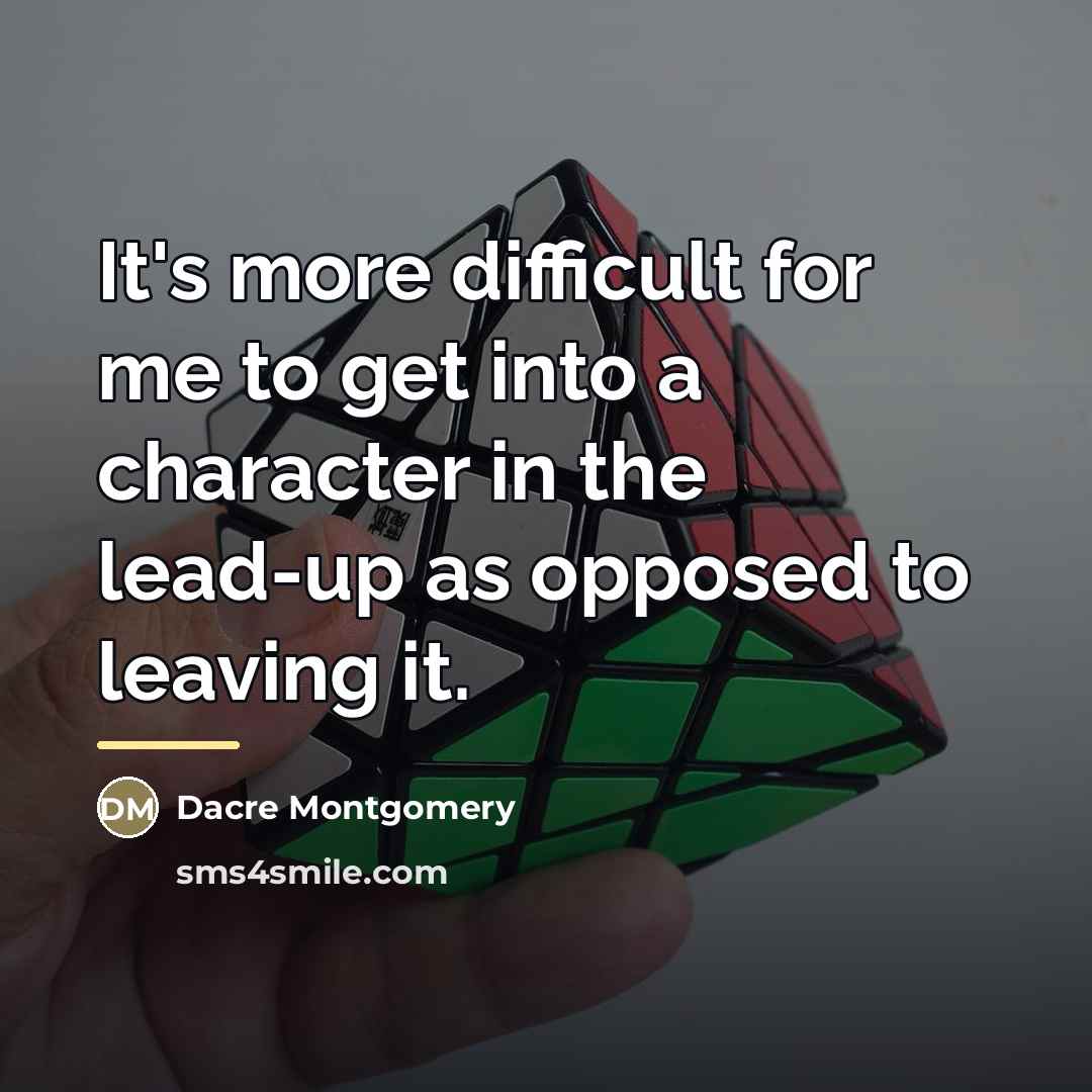 “It's more difficult for me to get into a character…” quote by Dacre Montgomery