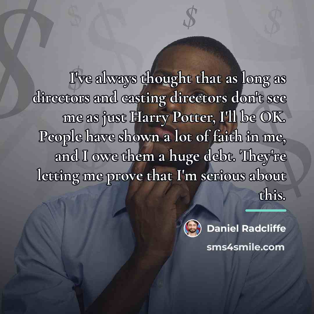“I've always thought that as long as directors and casting…” quote by Daniel Radcliffe