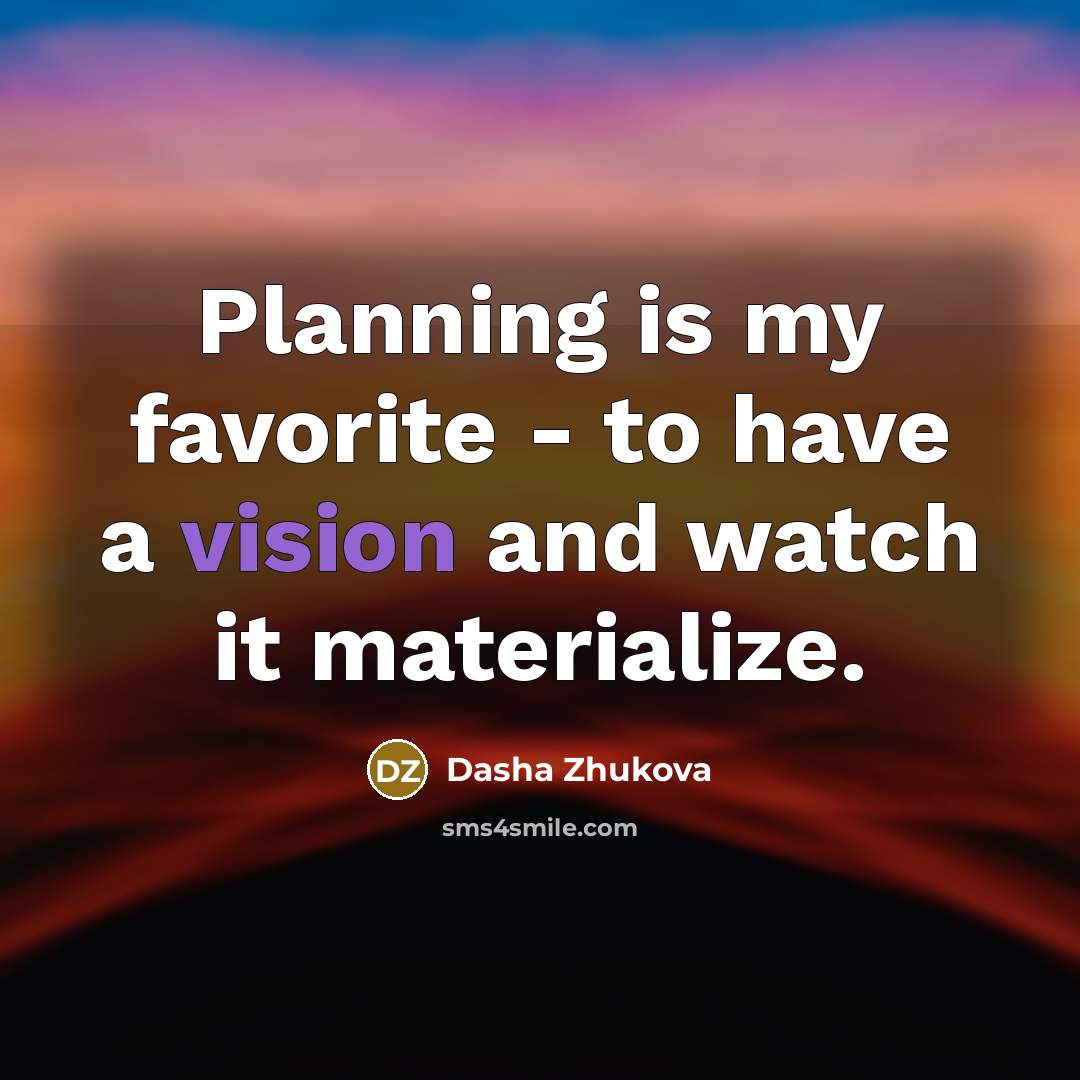 “Planning is my favorite - to have a vision and…” quote by Dasha Zhukova