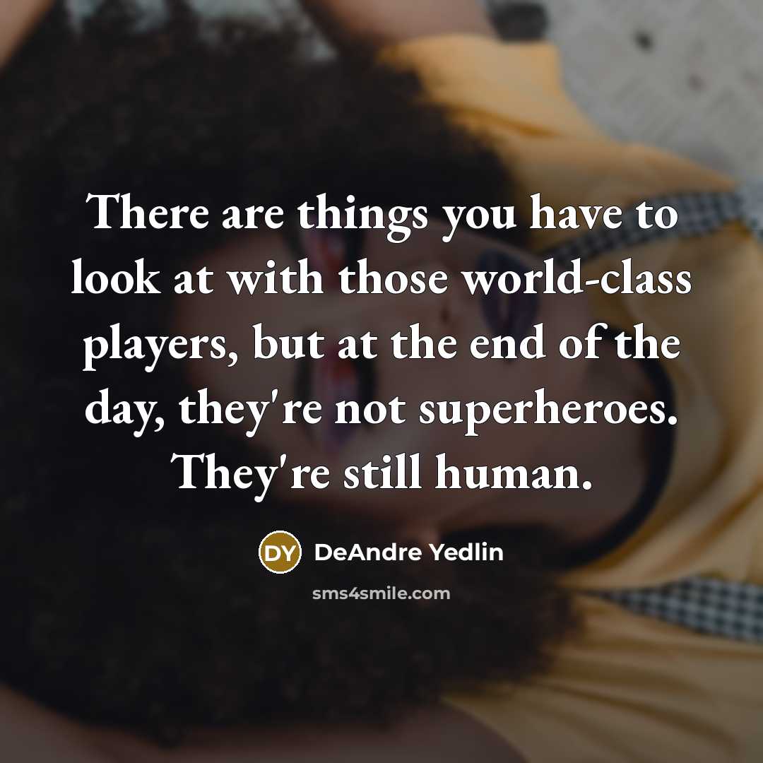 “There are things you have to look at with those…” quote by DeAndre Yedlin