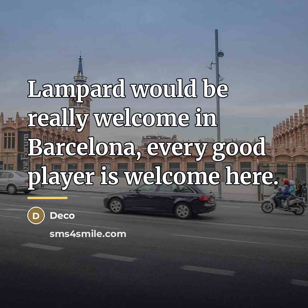 “Lampard would be really welcome in Barcelona, every good player…” quote by Deco