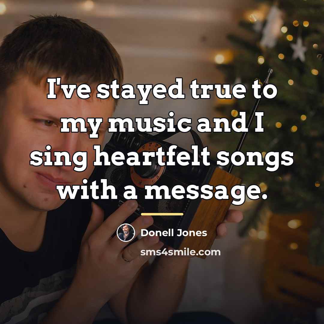 “I've stayed true to my music and I sing heartfelt…” quote by Donell Jones